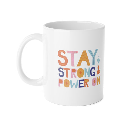 Inspiring  Mug, Stay Strong & Power On, Office Mug, Gift for Friends, Coffee Cup, Self-Care Reminder