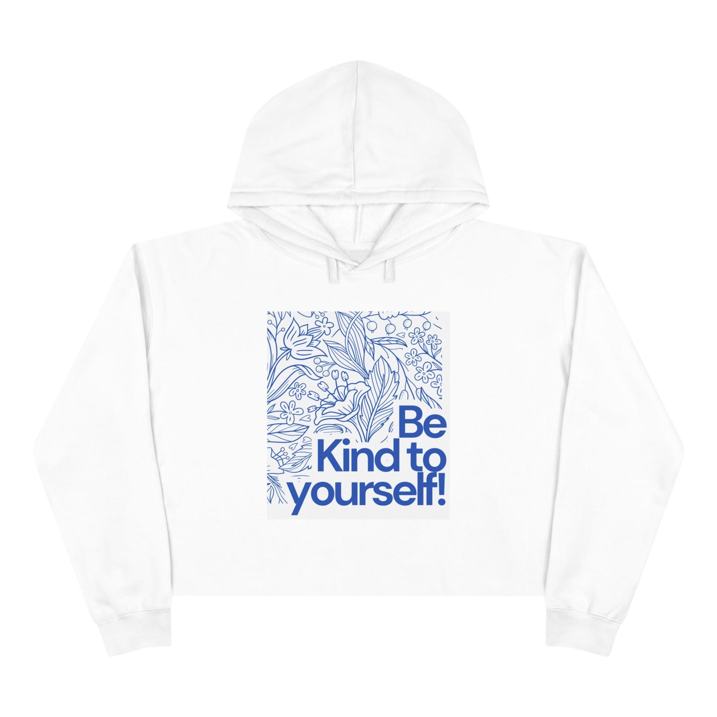 Be Kind to Yourself Crop Hoodie - Motivational Apparel, Clothing, Casual Wear, Cozy Outfit